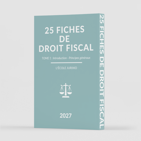 Fiches de droit fiscal - Tome 1 - Principes généraux (2027) - Jurixio