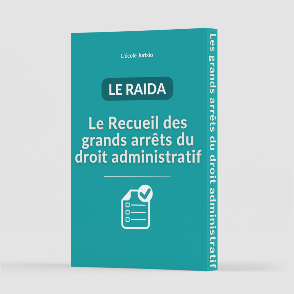 Accueil 10 Le RAIDA Les arrets importants du droit administratif Ecole Jurixio