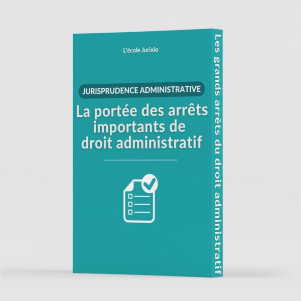 grands arrêts jurisprudence administrative jurixio