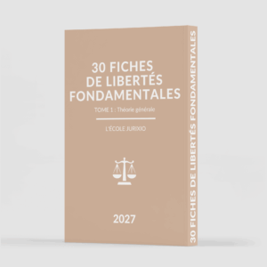 Fiches de libertés fondamentales - Tome 1 : Théorie générale (2027) - Jurixio