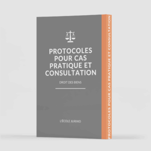 Protocoles de cas pratique et consultation - Droit des biens